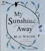 My Sunshine Away written by M.O. Walsh performed by Kirby Heyborne on CD (Unabridged)